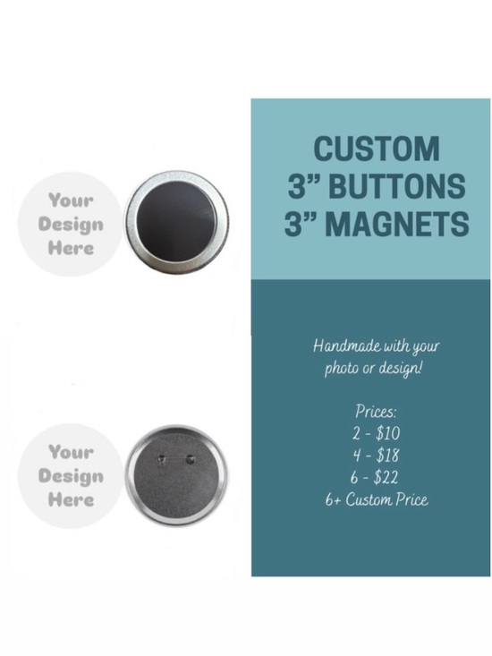 Hand Crafted Accessories - Custom Magnets or Buttons 3” (2-$10 • 4-$18 • 6-$22) ~ 6+ Custom Pricing